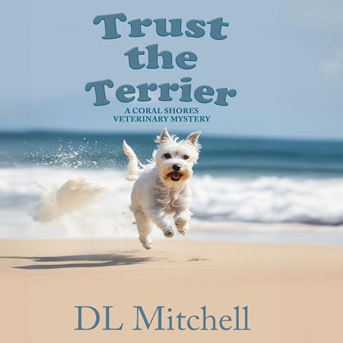 Beacon Audiobooks Releases â€œTrust The Terrier: A Coral Shores Veterinary Mysteryâ€ By Author DL Mitchell