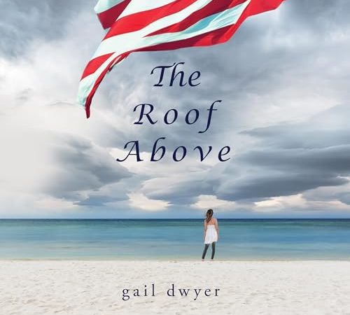 Beacon Audiobooks Releases “The Roof Above” By Author Gail Dwyer