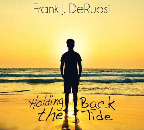 Beacon Audiobooks Releases “Holding Back the Tide” Written By Author Frank J. DeRuosi