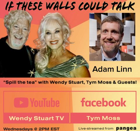 Adam Linn Guests On “If These Walls Could Talk” With Hosts Wendy Stuart and Tym Moss Wednesday, May 15th, 2024